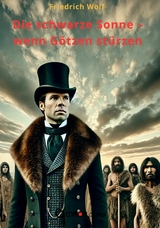 Die schwarze Sonne - wenn G&ouml;tzen st&uuml;rzen - Friedrich Wolf