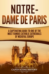 Notre-Dame de Paris - Captivating History