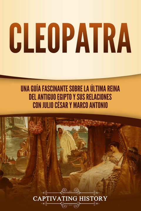 Cleopatra - Captivating History