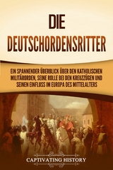 Die Deutschordensritter - Captivating History