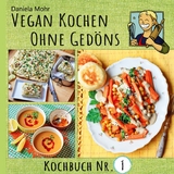 Vegan Kochen ohne Ged&ouml;ns - Daniela Mohr