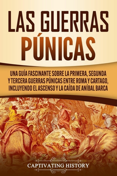 Las Guerras P&uacute;nicas - Captivating History