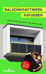 Balkonkraftwerk Ratgeber - Stromrechnung senken mit Steckersolar - Marcel Kehrer