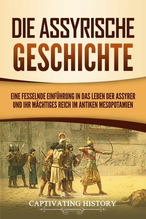 Die Assyrische Geschichte - Captivating History