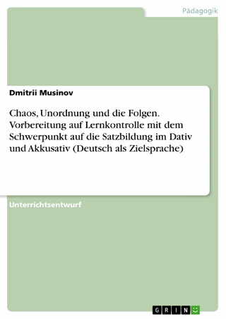 Chaos, Unordnung und die Folgen. Vorbereitung auf Lernkontrolle mit dem Schwerpunkt auf die Satzbildung im Dativ und Akkusativ (Deutsch als Zielsprache)