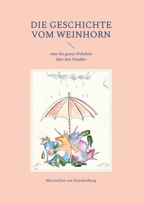 Die Geschichte vom Weinhorn -  Maximilian von Drachenburg