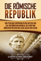 Die R&ouml;mische Republik - Captivating History