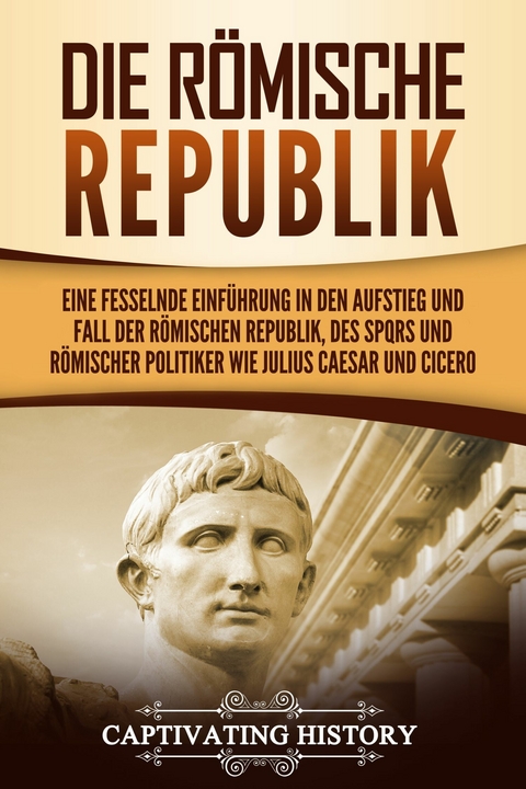 Die R&ouml;mische Republik - Captivating History