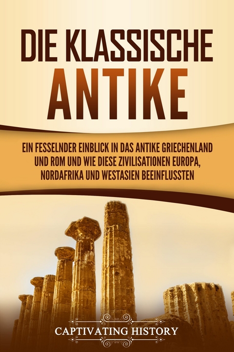 Die Klassische Antike - Captivating History