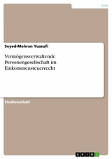 Verm&ouml;gensverwaltende Personengesellschaft im Einkommensteuerrecht - Seyed-Mehran Yussufi