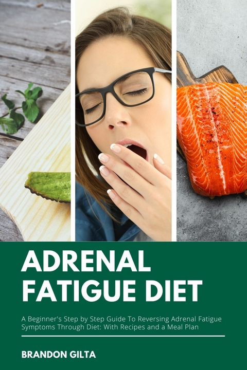 Adrenal Fatigue Diet -  Brandon Gilta