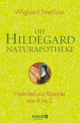 Die Hildegard-Naturapotheke - Dr. Wighard Strehlow