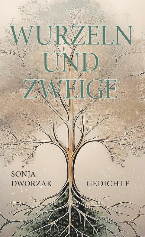 Wurzeln und Zweige -  Sonja Dworzak
