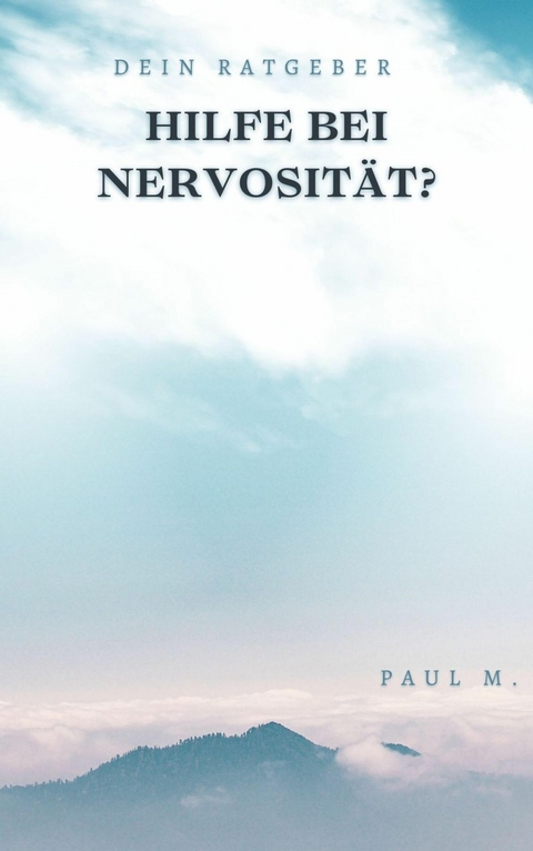 Hilfe bei Nervosit&auml;t? - Paul M.