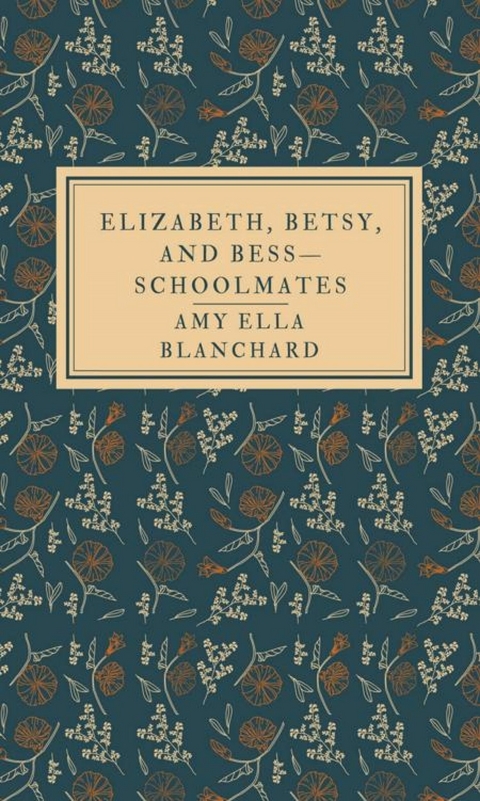 Elizabeth, Betsy, and Bess&mdash;schoolmates - Amy Ella Blanchard