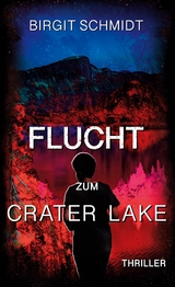 Flucht zum Crater Lake -  Birgit Schmidt