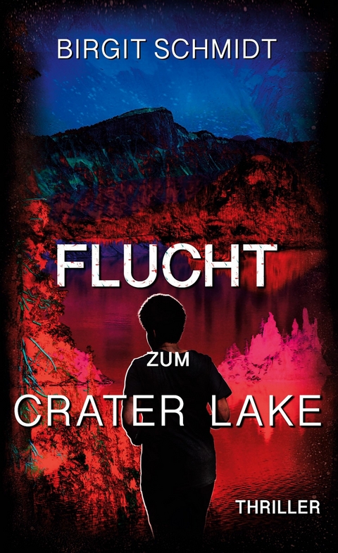 Flucht zum Crater Lake -  Birgit Schmidt