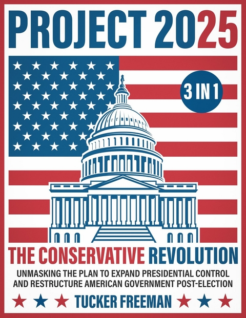 Project 2025 - The Conservative Revolution -  Tucker Freeman