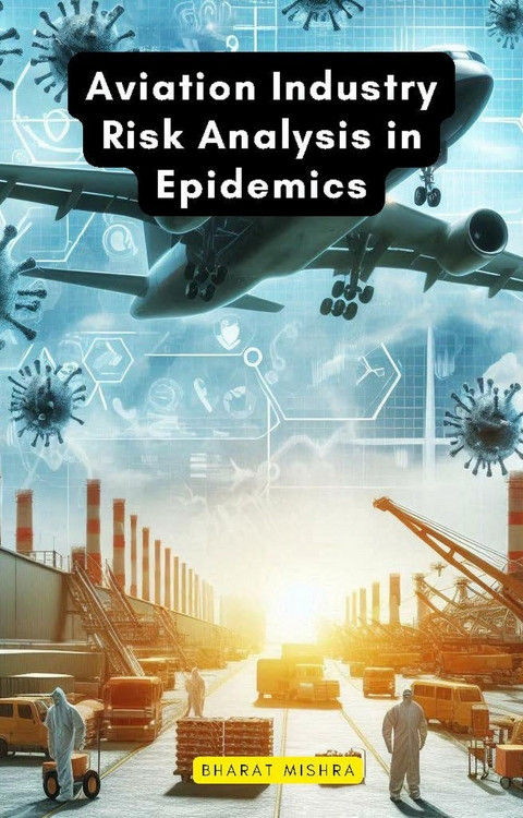 Aviation Industry Risk Analysis in Epidemics - Bharat Mishra