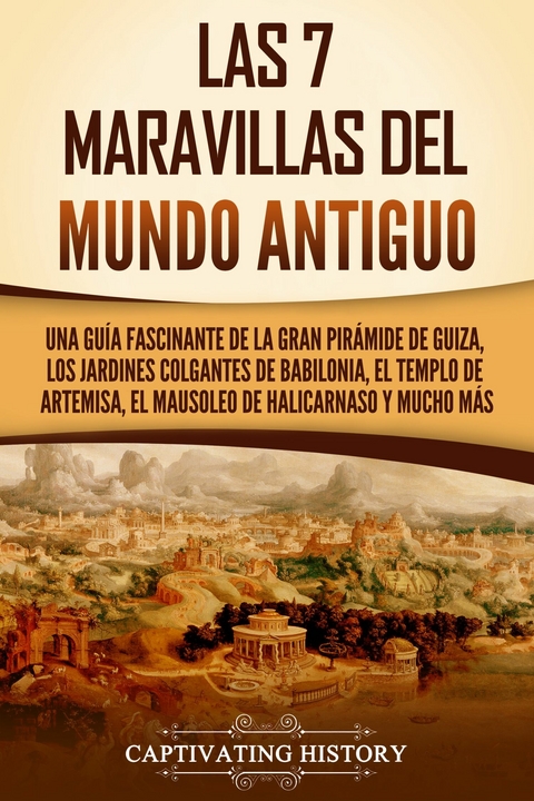 Las 7 maravillas del mundo antiguo - Captivating History