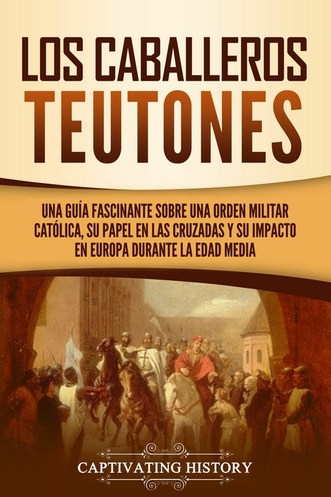 Los Caballeros Teutones - Captivating History