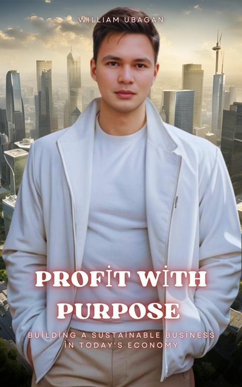Profit with Purpose -  William Ubagan