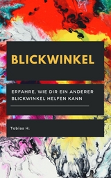 Blickwinkel - erfahre, wie dir ein anderer Blickwinkel helfen kann - Tobias Hopfm&uuml;ller