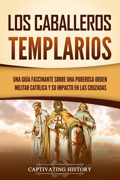 Los caballeros templarios - Captivating History