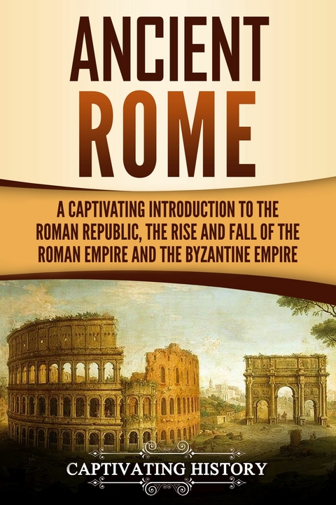 Ancient Rome - Captivating History