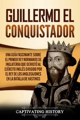 Guillermo el conquistador - Captivating History
