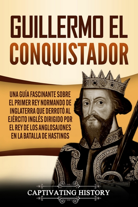 Guillermo el conquistador - Captivating History
