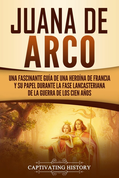 Juana de Arco - Captivating History