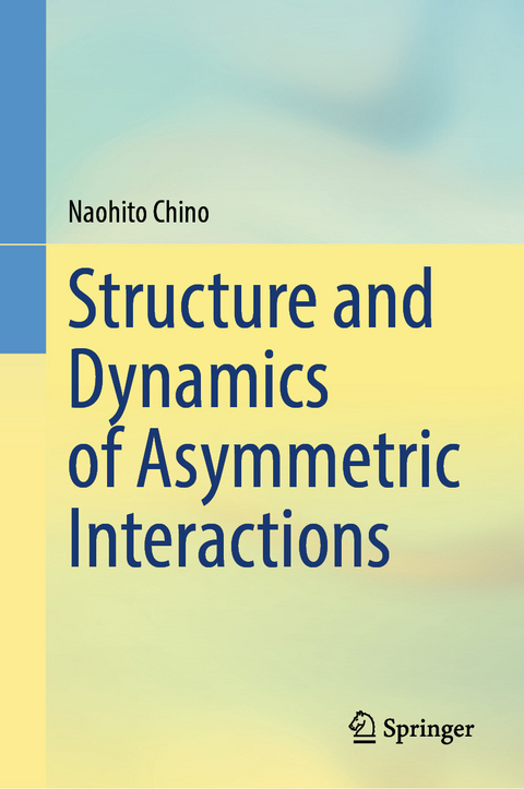 Structure and Dynamics of Asymmetric Interactions -  Naohito Chino