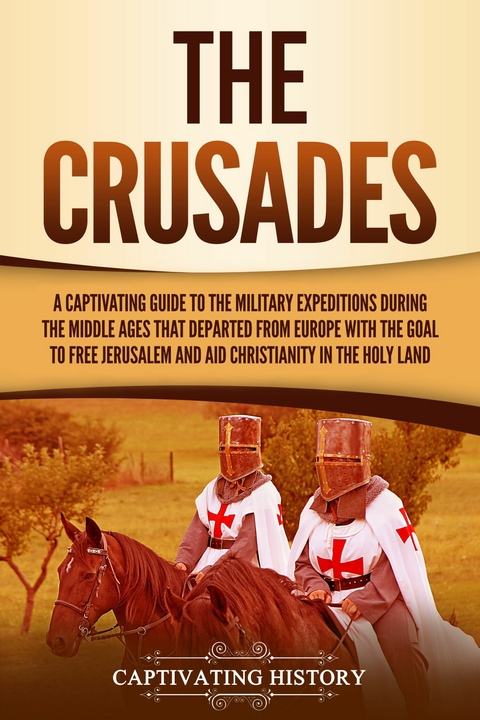 The Crusades - Captivating History