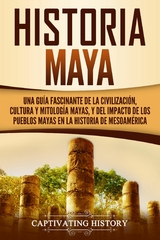 Historia Maya - Captivating History