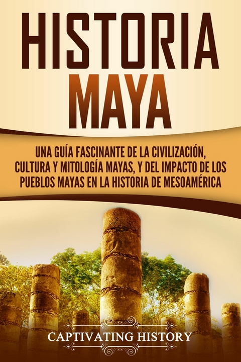 Historia Maya - Captivating History