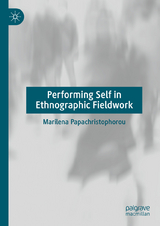 Performing Self in Ethnographic Fieldwork -  Marilena Papachristophorou