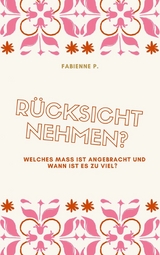 R&uuml;cksicht nehmen ? - Fabienne P.