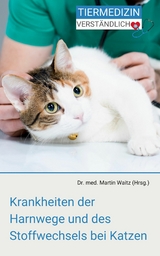 Krankheiten der Harnwege und des Stoffwechsels bei Katzen -  Martin Waitz