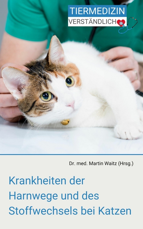 Krankheiten der Harnwege und des Stoffwechsels bei Katzen -  Martin Waitz