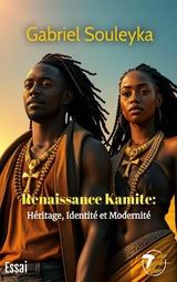 Renaissance Kamite : Héritage, Identité et Modernité -  Gabriel Souleyka