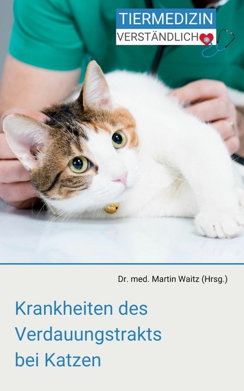 Krankheiten des Verdauungstrakts bei Katzen -  Dr. Martin Waitz