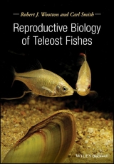 Reproductive Biology of Teleost Fishes - Robert J. Wootton, Carl Smith