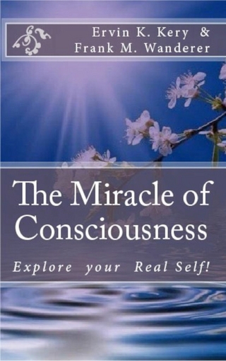 The Miracle of Consciousness