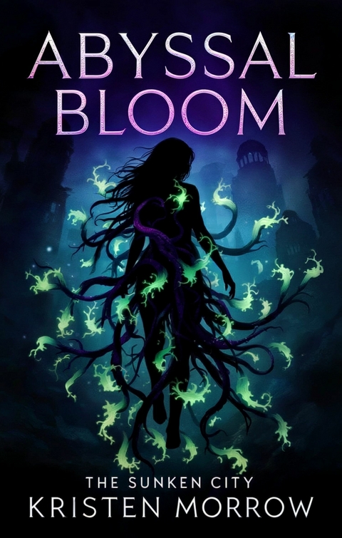 Abyssal Bloom -  Kristen Morrow