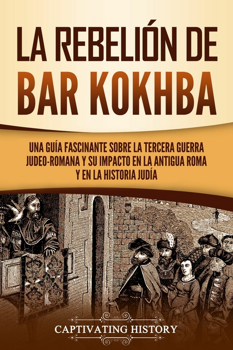La rebeli&oacute;n de Bar Kokhba - Captivating History