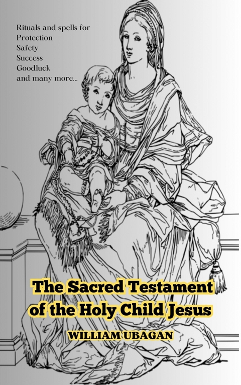 The Sacred Testament of the Holy Child Jesus -  William Ubagan