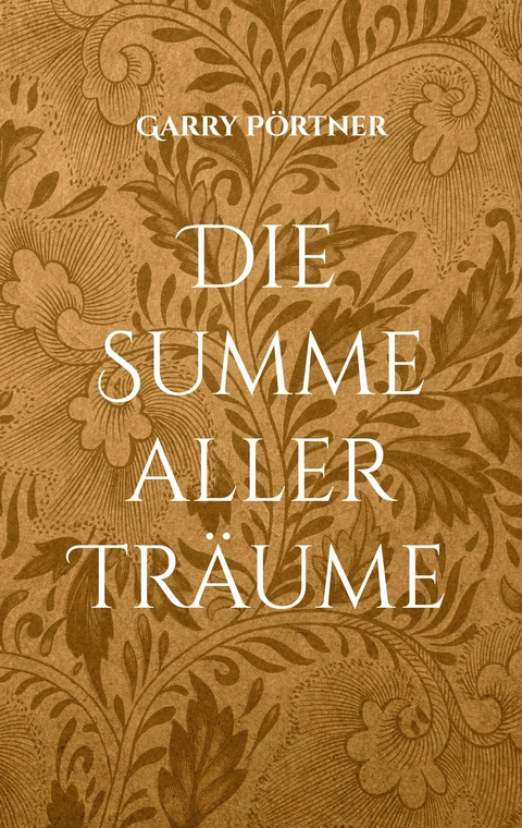 Die Summe aller Tr&auml;ume - Garry P&ouml;rtner