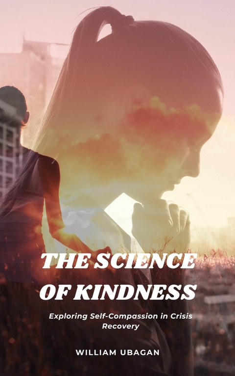 The Science of Kindness -  William Ubagan