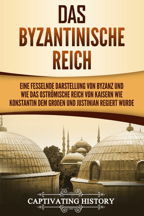 Das Byzantinische Reich - Captivating History